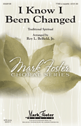 I Know I Been Changed SATB choral sheet music cover